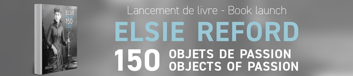 Lancement de livre - Elsie Reford : 150 objets de passion