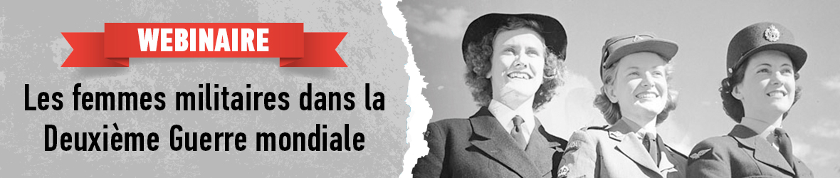 Webinaire Les femmes militaires dans la Deuxième Guerre mondiale : les dossiers de service militaire et les photographies